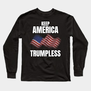 Keep America Trumpless Keep America Trumpless Long Sleeve T-Shirt